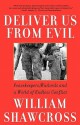 Deliver Us from Evil: Peacekeepers, Warlords and a World of Endless Conflict - William Shawcross