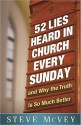 52 Lies Heard in Church Every Sunday: And Why the Truth Is So Much Better - Steve McVey