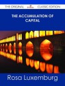 The Accumulation of Capital - The Original Classic Edition - Rosa Luxemburg