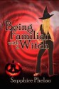 Being Familiar with a Witch - Sapphire Phelan