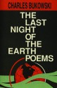 The Last Night of the Earth Poems - Charles Bukowski