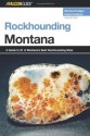 Rockhounding Montana, 2nd: A Guide to 91 of Montana's Best Rockhounding Sites (Rockhounding Series) - Montana Hodges