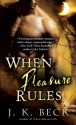 When Pleasure Rules - J.K. Beck