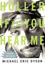 Holler If You Hear Me: Searching for Tupac Shakur - Michael Eric Dyson