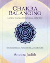 Chakra Balancing: A Guide to Healing and Awakening Your Energy Body [With Cards and Workbook and 2 CDs] - Anodea Judith