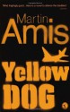 Yellow Dog - Martin Amis