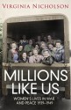 Millions Like Us: Women's Lives in War and Peace 1939-1949 - Virginia Nicholson