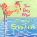 The Boy Who Wouldn't Swim - Deb Lucke