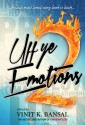 Uff Ye Emotions 2 - Vinit K. Bansal, Mahi Singla, Kunal Marathe, Shalini Katyal, Ishani Malhotra, Siddhartha Yadav, Heema Shirvaikar, Saravana Kumar Murugan, Tarang Sinha, Udita Pal, Himanshu Chhabra, Meghant Parmar, Heena Ahuja