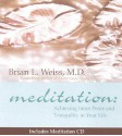 Meditation: Achieving Inner Peace and Tranquility In Your Life - Brian L. Weiss