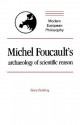 Michel Foucault's Archaeology of Scientific Reason - Gary Gutting