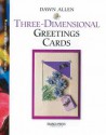 Three-Dimensional Greetings Cards - Dawn Allen, Allen Dawn