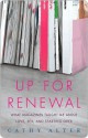 Up For Renewal: What Magazines Taught Me About Love, Sex, and Starting Over - Cathy Alter