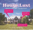 House Lust: America's Obsession with Our Homes - Daniel McGinn, David Drummond