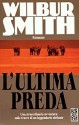 L'ultima preda - Wilbur Smith, Carlo Brera