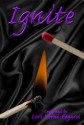 Ignite (Light Your Fire Series, #1) - Lori Verni-Fogarsi, Michael Bracken, Alice Bright, Shenoa Carroll-Bradd, Katherine Crighton, Julianna Darling, Kelly Lawrence, Jen Lee, J.R. Read, Lizzie Richards