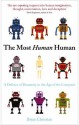 The Most Human Human: A Defence of Humanity in the Age of the Computer - Brian Christian