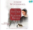 The Sound of Sleigh Bells: A Romance from the Heart of Amish Country - Cindy Woodsmall