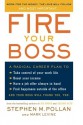 Fire Your Boss - Stephen M. Pollan, Mark Levine