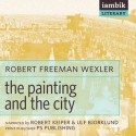 The Painting and the City - Robert Freeman Wexler, Robert Keiper, Ulf Bjorklund