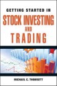 Getting Started in Stock Investing and Trading - Michael C. Thomsett