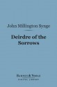 Deirdre of the Sorrows (Barnes & Noble Digital Library) - J.M. Synge