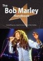 The Bob Marley Handbook - Everything You Need to Know about Bob Marley - Emily Smith