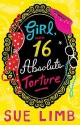 Girl (Nearly) 16: Absolute Torture (Girl, 15) - Sue Limb