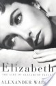 Elizabeth: The Life of Elizabeth Taylor - Alexander Walker