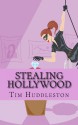 Stealing Hollywood: The True Story of the Teen Burglars Known As the Bling Ring - Tim Huddleston