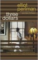 Three Dollars - Elliot Perlman