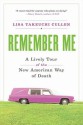 Remember Me: A Lively Tour of the American Way of Death - Lisa Takeuchi Cullen