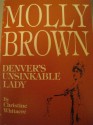 Molly Brown, Denver's Unsinkable Lady - Christine Whitacre