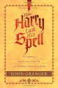 How Harry Cast His Spell: The Meaning Behind the Mania for J. K. Rowling's Bestselling Books - John Granger