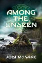 Among the Unseen - Jodi McIsaac