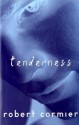 Tenderness - Robert Cormier