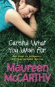 Careful What You Wish For - Maureen McCarthy