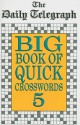 The Daily Telegraph Big Book of Quick Crosswords 5 - Daily Telegraph