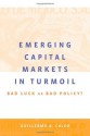 Emerging Capital Markets in Turmoil: Bad Luck or Bad Policy? - Guillermo A. Calvo