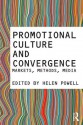 Promotional Culture and Convergence: Markets, Methods, Media - Helen Powell