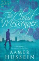 The Cloud Messenger - Aamer Hussein