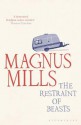 The Restraint of Beasts. Magnus Mills - Magnus Mills