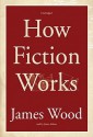 How Fiction Works (Audio) - James Wood, James Adams