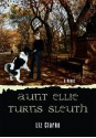 Aunt Ellie Turns Sleuth - Liz Clarke