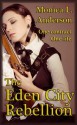 The Eden City Rebellion - Monica L. Anderson