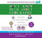 Don't Know Much about Geography: Everything We Need to Know about the World But Never Learned - Ken Davis