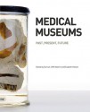 Medical Museums: Past, Present, Future - Samuel J. M. M. Alberti, Elizabeth Hallam, Michael Rhode, Mi