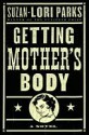 Getting Mother's Body Getting Mother's Body Getting Mother's Body - Suzan-Lori Parks