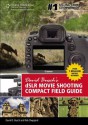 David Busch S Dslr Movie Shooting Compact Field Guide - David D. Busch, BUSCH, Rob Sheppard