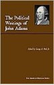 The Political Writings of John Adams: Representative Selections - John Adams